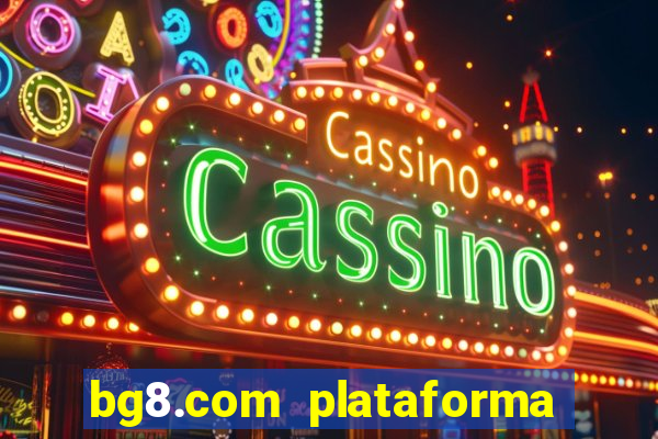 bg8.com plataforma paga mesmo